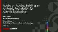 Adobe on Adobe: Building an AI-Ready Foundation for Agentic Marketing