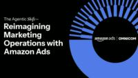 The Agentic Shift — Reimagining Marketing Operations with Amazon Ads