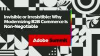 Invisible or Irresistible: Why Elevating B2B Commerce Is Non-Negotiable