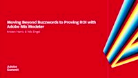 Moving Beyond Buzzwords to Proving ROI with Adobe Mix Modeler 