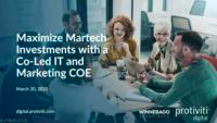Maximize Martech Investments with a Co-led IT and Marketing COE 