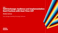 Skill Exchange: Audience and Implementation Best Practices with Real-Time CDP