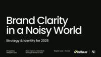 Brand Clarity in a Noisy World: Strategy and Identity for 2025