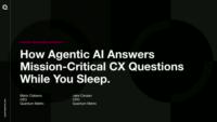 How Agentic AI Answers Mission-Critical CX Questions While You Sleep