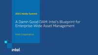 A Damn Good DAM: Intel’s Blueprint for Enterprise-Wide Asset Management