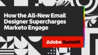 How the All-New Email Designer Supercharges Marketo Engage