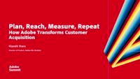Plan, Reach, Measure, Repeat: How Adobe Transforms Customer Acquisition