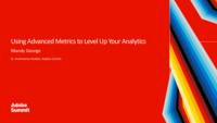 Adobe Analytics: Using Advanced Metrics to Level Up Your Reporting