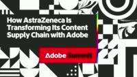 How AstraZeneca is Transforming its Content Supply Chain with Adobe