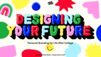 Designing Your Future: Personal Branding for Life After College